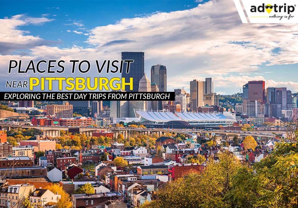 20 Best Tourist Places To Visit Near Pittsburgh